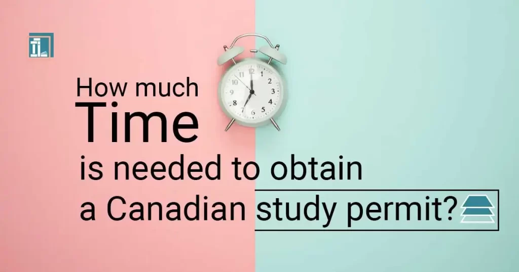 How much time is needed to obtain a Canadian study permit?