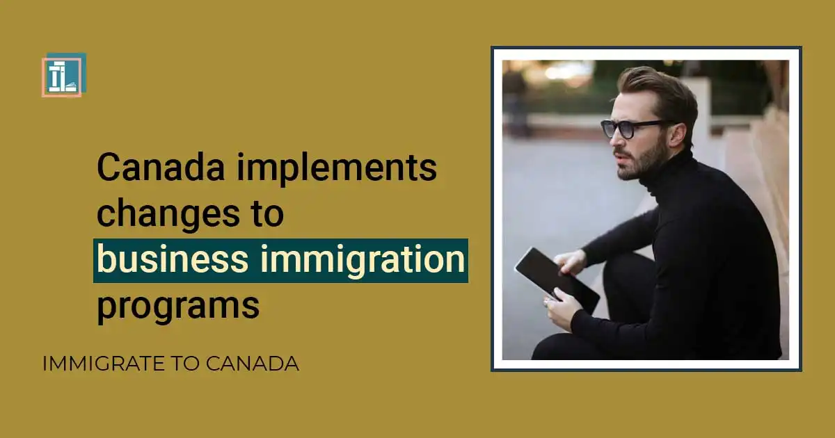 Canada Revamps Business Immigration! Start-Up Changes & Self-Employed Pause